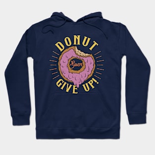 Donut Ever Give Up Saying Hoodie